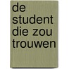 De student die zou trouwen by Anne van Doorn