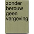 Zonder berouw geen vergeving