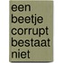een beetje corrupt bestaat niet
