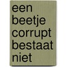 een beetje corrupt bestaat niet door Madelijne Gorsira