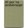 40 jaor 'ne landverraojer by Paul van Grinsven