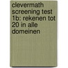 CleverMath Screening Test 1B: Rekenen tot 20 in alle domeinen by Anny Cooreman