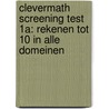 CleverMath Screening Test 1A: Rekenen tot 10 in alle domeinen door Anny Cooreman