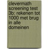 CleverMath Screening Test 3B: Rekenen tot 1000 met brug in alle domeinen door Anny Cooreman