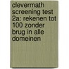 CleverMath Screening Test 2A: Rekenen tot 100 zonder brug in alle domeinen by Anny Cooreman