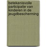 Betekenisvolle participatie van kinderen in de jeugdbescherming door Mónica López López