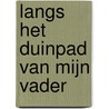 Langs het duinpad van mijn vader door Peter Gillissen
