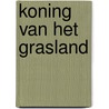 Koning van het grasland door Tjeerd Bischoff