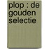 Plop : De gouden selectie