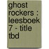 Ghost Rockers : leesboek 7 - title TBD