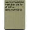 Wonderbaarlijjke verhalen uit het duistere geraniumwoud by Tais Teng