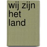 Wij zijn het land by Tini van de Wetering