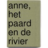 Anne, het paard en de rivier door Wouter Klootwijk