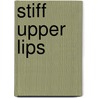Stiff upper lips door Harry De Paepe