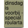 Dinsdag is voorbij - special Roularta by Nicci French