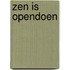 Zen is opendoen