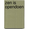 Zen is opendoen door Dick Verstegen