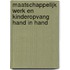 Maatschappelijk werk en kinderopvang hand in hand