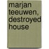 Marjan Teeuwen, Destroyed House