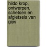 Hildo Krop, ontwerpen, schetsen en afgietsels van gips door Wim Heij
