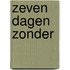 Zeven dagen zonder