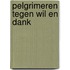 Pelgrimeren tegen Wil en Dank