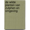 De wilde planten van Zutphen en omgeving door Kasper Reinink