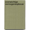 Evenwichtige vermogensopbouw by Menno van Benthem