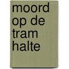 Moord op de tram halte door Joop van Riessen
