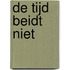 de tijd beidt niet