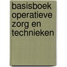 Basisboek operatieve zorg en technieken by Lotte Bolks