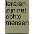 Leraren zijn net echte mensen