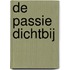 De passie dichtbij