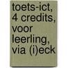 Toets-ICT, 4 Credits, voor leerling, via (I)ECK door A.H. Wesdorp