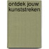 Ontdek jouw kunststreken