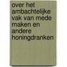Over het ambachtelijke vak van MEDE MAKEN en andere honingdranken door Beuckelaers