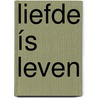 Liefde ís leven door Humphrey Isselt