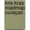Kris kras roadmap Curaçao by Peter van Mastrigt