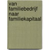 Van familiebedrijf naar familiekapitaal door J.J.A. Knol