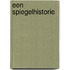 Een Spiegelhistorie