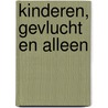 Kinderen, gevlucht en alleen by M.T. drs. Schippers