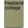 Friesland College by Ovd Educatieve Uitgeverij