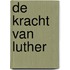 De kracht van Luther