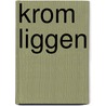 Krom liggen door Jan Lauret