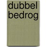 Dubbel bedrog by Alain Dierckx