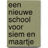 Een nieuwe school voor Siem en Maartje