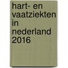 Hart- en vaatziekten in Nederland 2016 by J. Buddeke