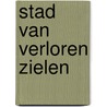 Stad van verloren zielen by Cassandra Clare