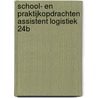 School- en praktijkopdrachten Assistent Logistiek 24B by Unknown
