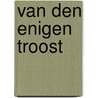 Van den enigen troost door M.A. Mieras